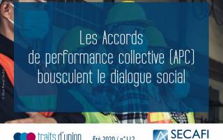 Les accords de performance collective (APC) bousculent le dialogue social