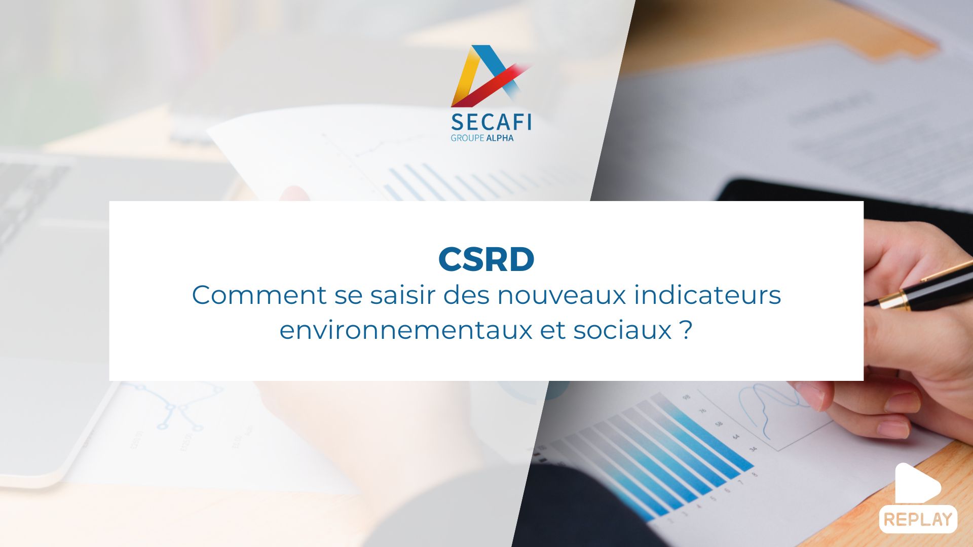 Replay du Webinar "CSRD : Comment se saisir des nouveaux indicateurs environnementaux et sociaux ?" du 16 janvier 2025