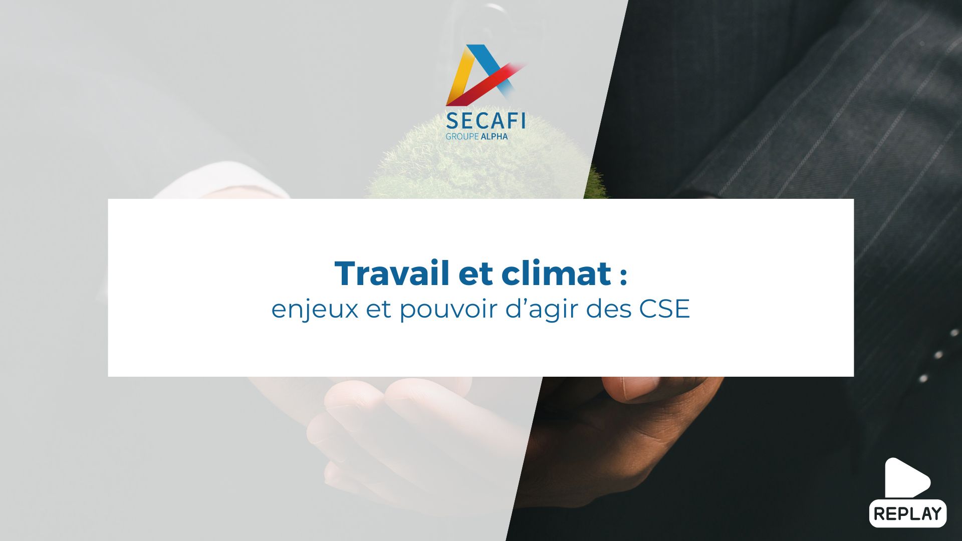 Replay du Webinar "Travail et climat : enjeux et pouvoir d'agir des CSE" du 30 janvier 2025